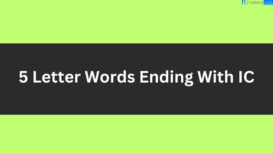 5 Letter Words Ending With IC, List of 5 Letter Words Ending With IC
