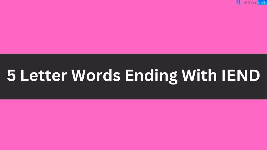 5 Letter Words Ending With IEND, List of 5 Letter Words Ending With IEND