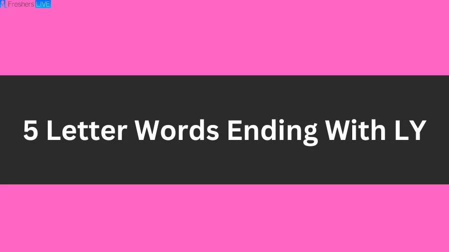 5 Letter Words Ending With LY List of 5 Letter Words Ending With LY