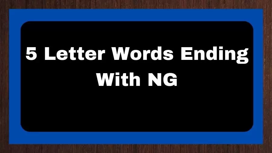 5 Letter Words Ending With NG, List of 5 Letter Words Ending With NG