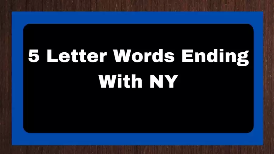 5 Letter Words Ending With NY, List of 5 Letter Words Ending With NY