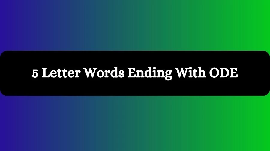 5 Letter Words Ending With ODE, List of 5 Letter Words Ending With ODE