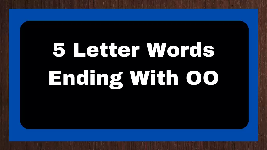 5 Letter Words Ending With OO, List of 5 Letter Words Ending With OO