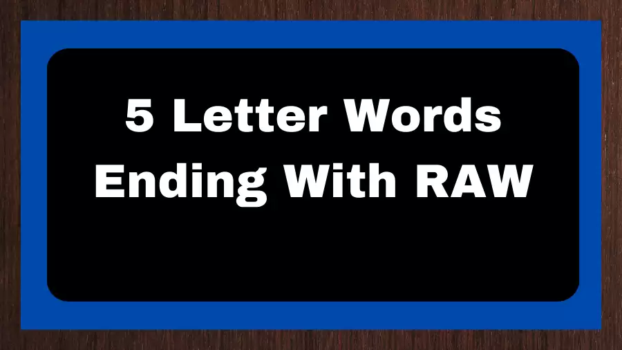 5 Letter Words Ending With RAW, List of 5 Letter Words Ending With RAW