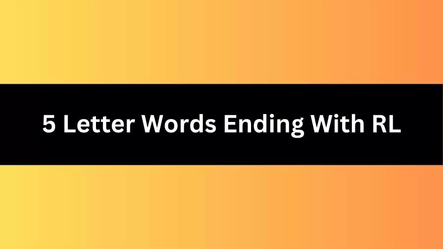 5 Letter Words Ending With RL, List of 5 Letter Words Ending With RL