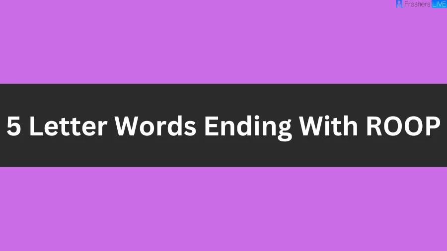 5 Letter Words Ending With ROOP, List of 5 Letter Words Ending With ROOP
