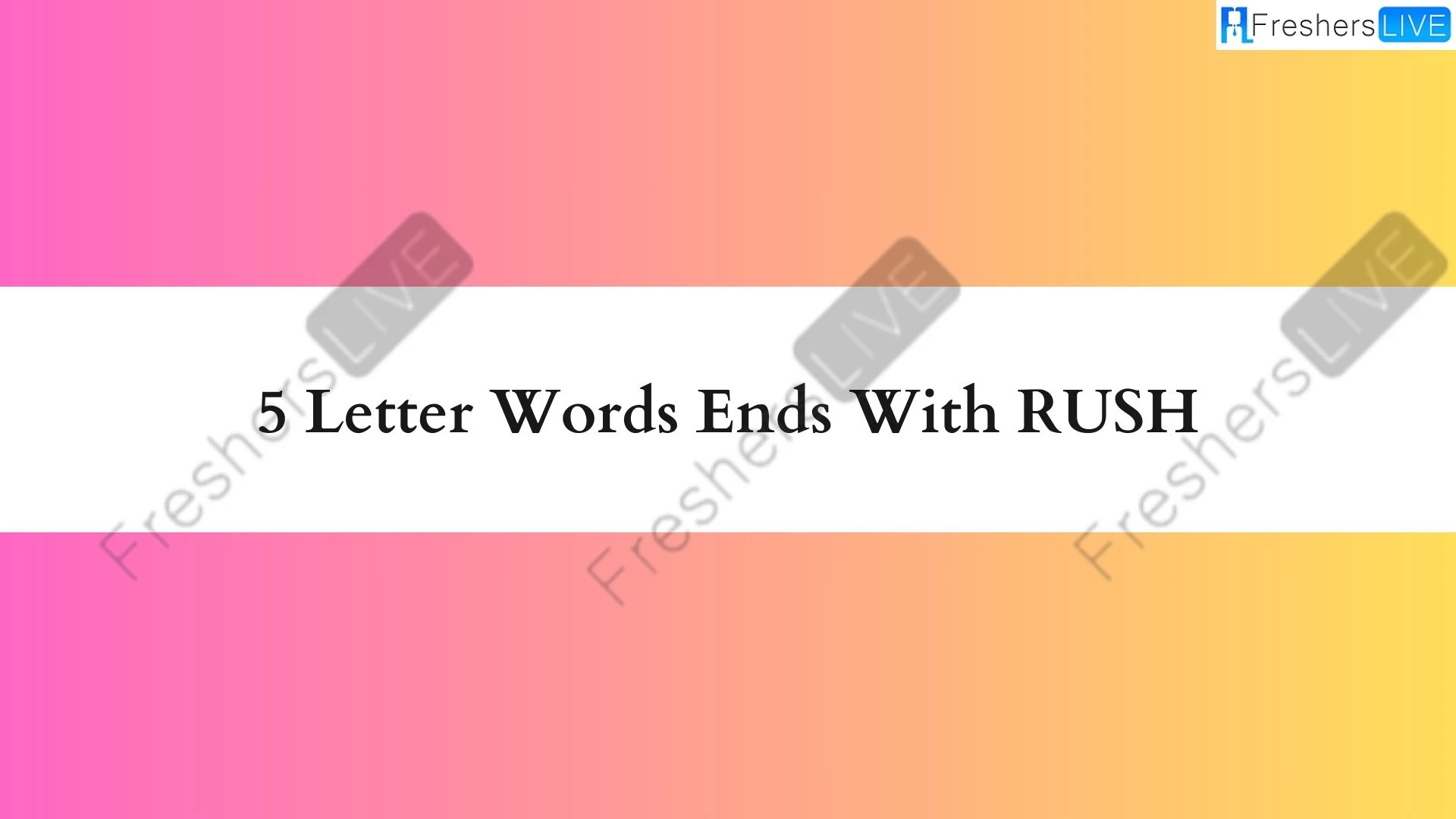 Palabras de 5 letras que terminen con RUSH, lista de palabras de 5 letras que terminen con RUSH