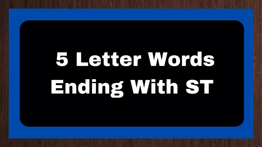 5 Letter Words Ending With ST, List of 5 Letter Words Ending With ST