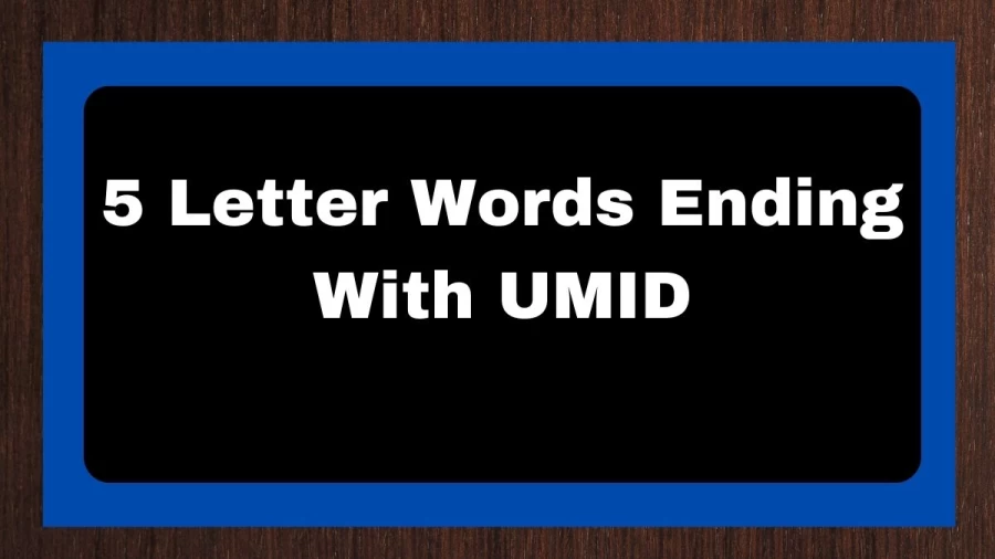 5 Letter Words Ending With UMID, List of 5 Letter Words Ending With UMID