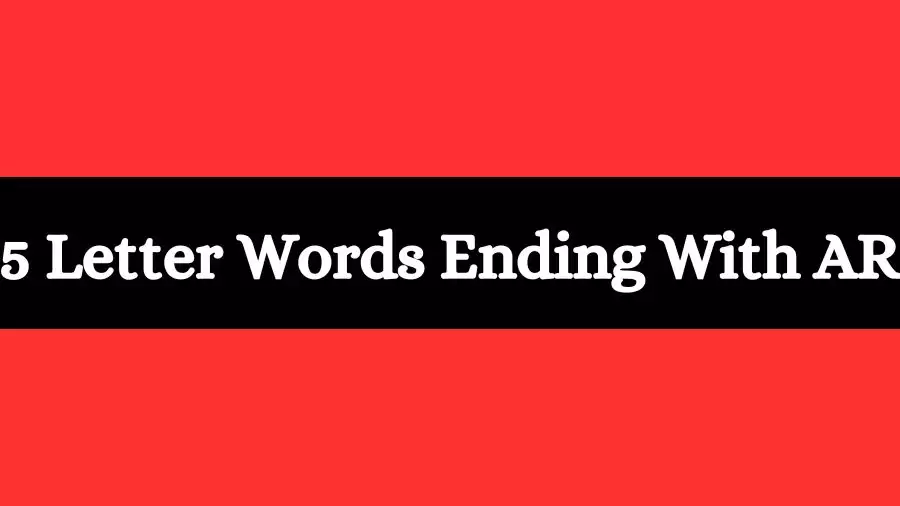 5 Letter Words Ends With AR List of Five Letter Words Ends with AR