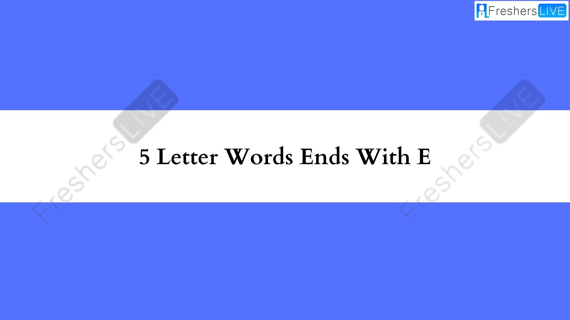 Palabras de 5 letras que terminen en E. Lista de todas las palabras.