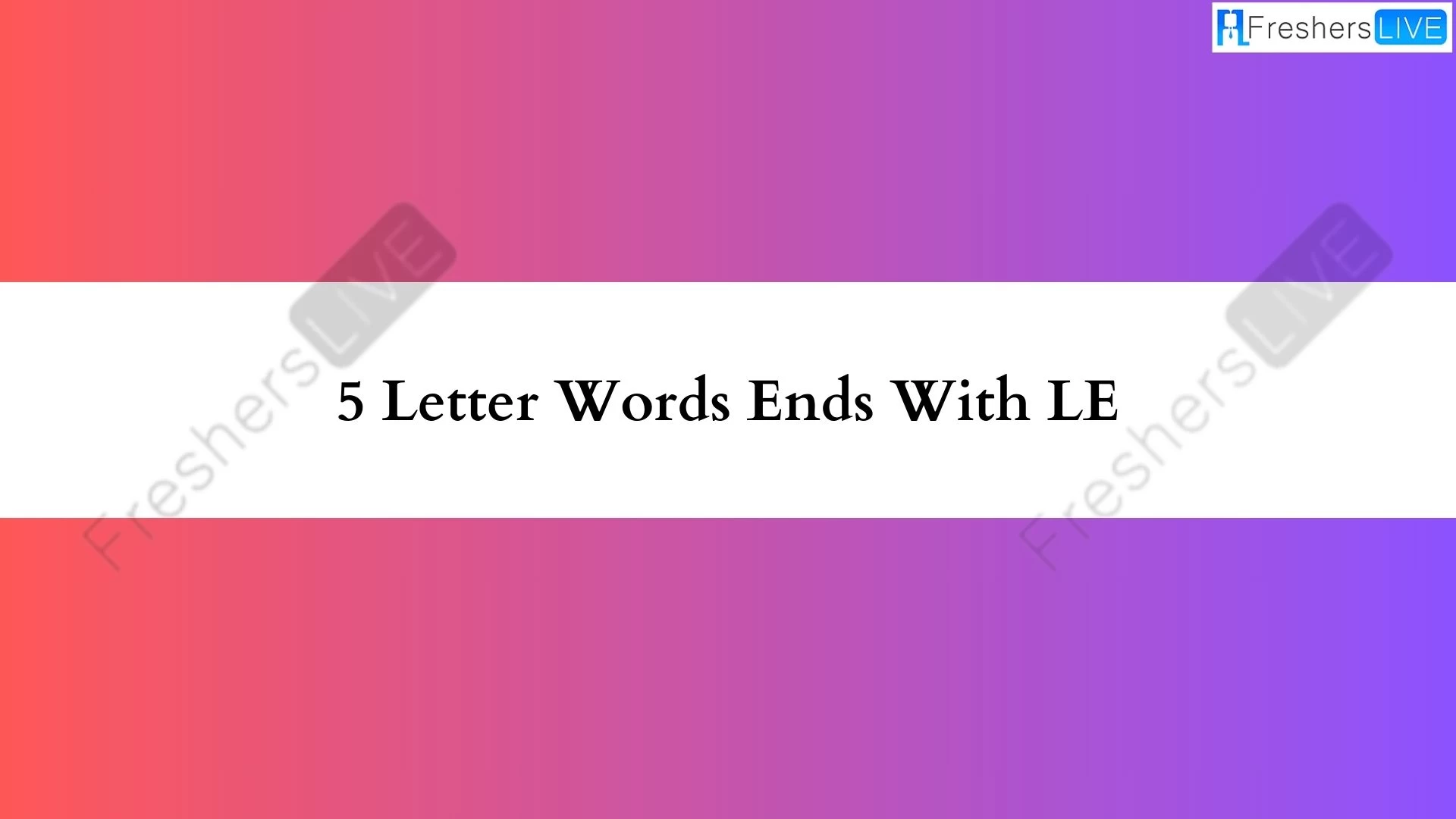 Palabras de 5 letras que terminen en LE.  Lista de todas las palabras.
