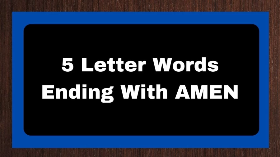 5 Letter Words Ending With AMEN, List of 5 Letter Words Ending With AMEN