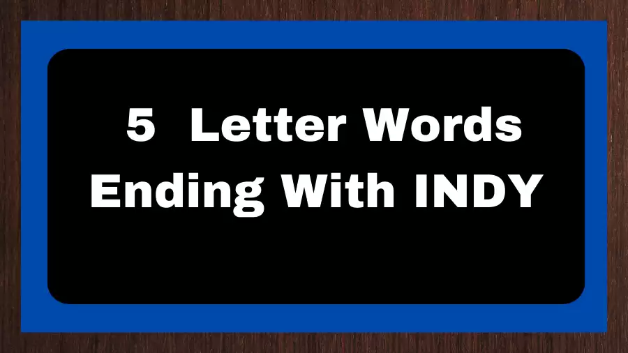 5 Letter Words Ending With INDY, List of 5 Letter Words Ending With INDY