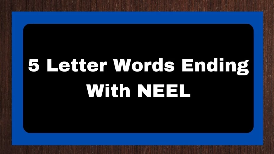 5 Letter Words Ending With NEEL, List of 5 Letter Words Ending With NEEL