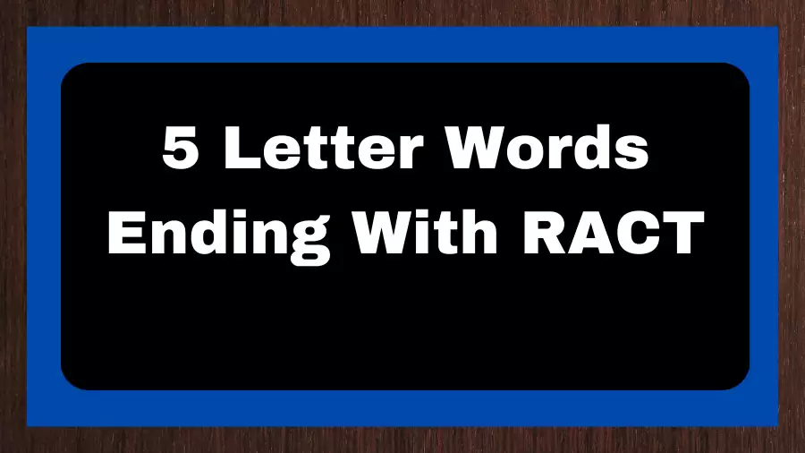 5 Letter Words Ending With RACT, List of 5 Letter Words Ending With RACT