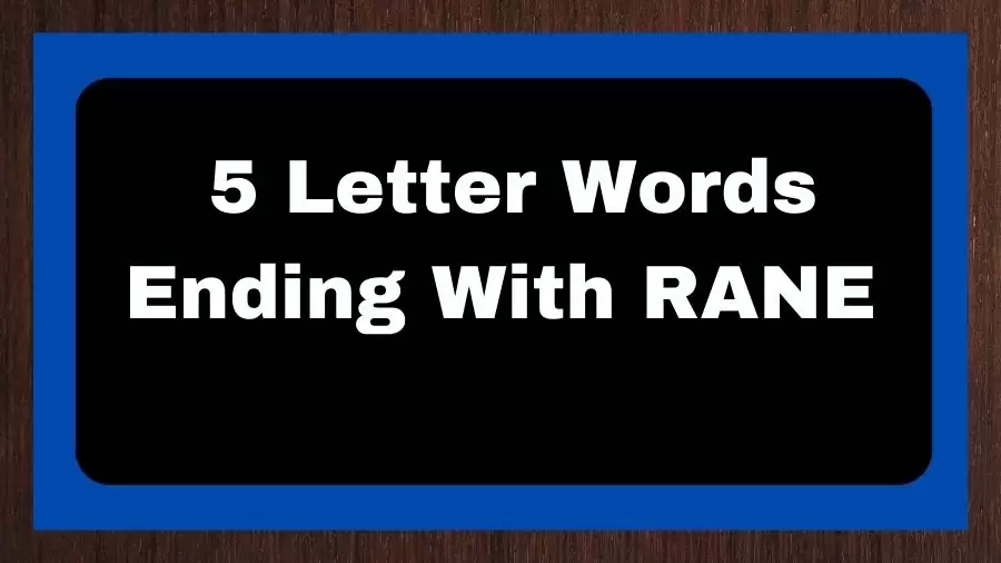 5 Letter Words Ending With RANE, List of 5 Letter Words Ending With RANE