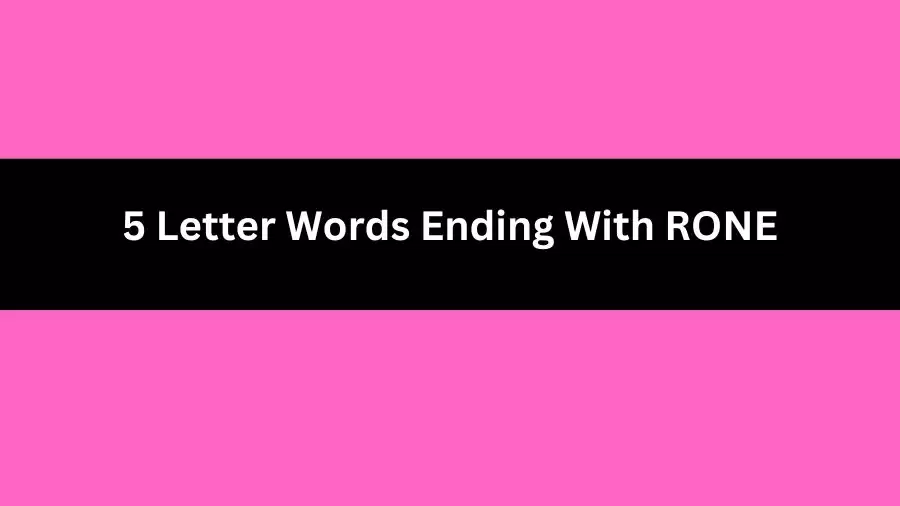 5 Letter Words Ending With RONE, List of 5 Letter Words Ending With RONE