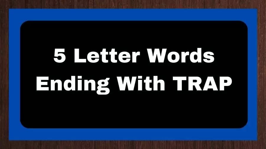 5 Letter Words Ending With TRAP, List of 5 Letter Words Ending With TRAP