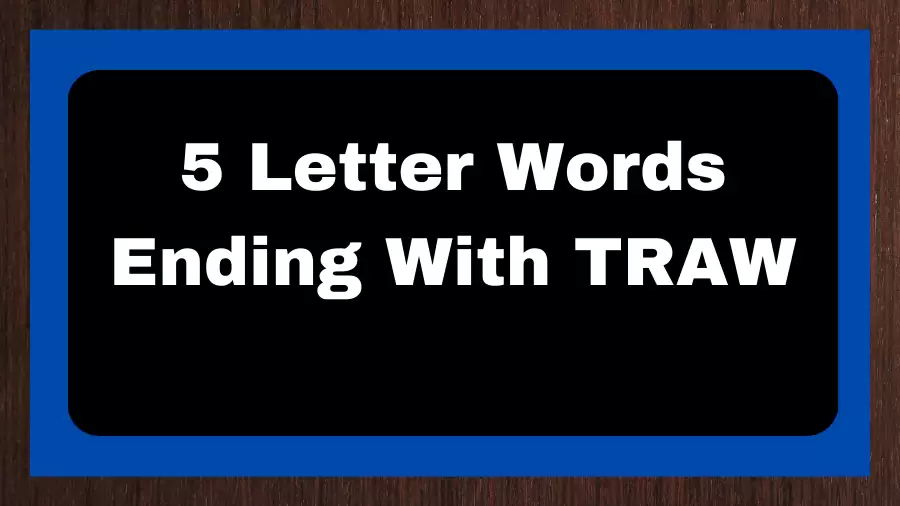 5 Letter Words Ending With TRAW, List of 5 Letter Words Ending With TRAW