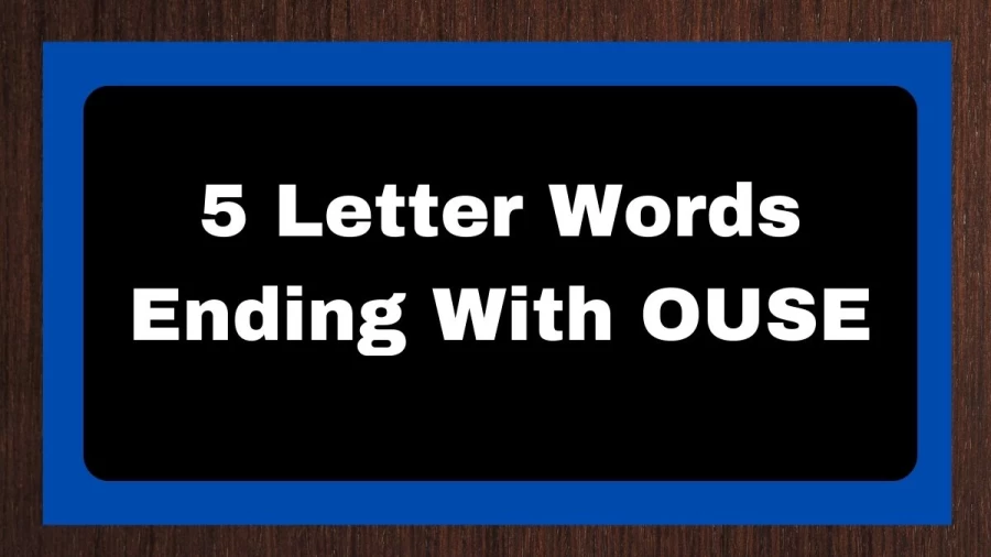 5 Letter Words Ending With OUSE, List of 5 Letter Words Ending With OUSE