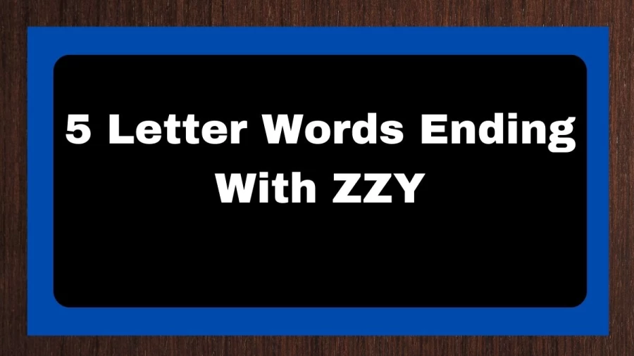 5 Letter Words Ending With ZZY, List of 5 Letter Words Ending With ZZY