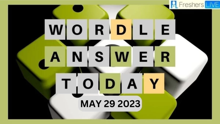 Wordle 709 Answer, Hints, and Wordle Answer Today May 29 2023