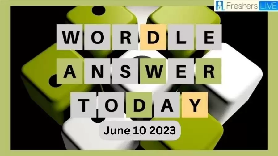 Wordle 721 Answer, Hints, and Wordle Answer Today June 10 2023