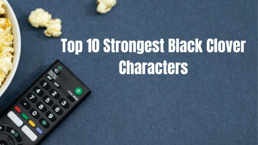 Strongest Character in Black Clover - Check the Full Top 10 List