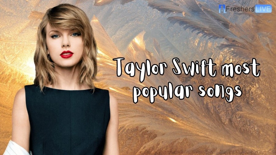 Taylor Swift Top 10 Songs Ranked Most Popular Hits of Taylor Swift
