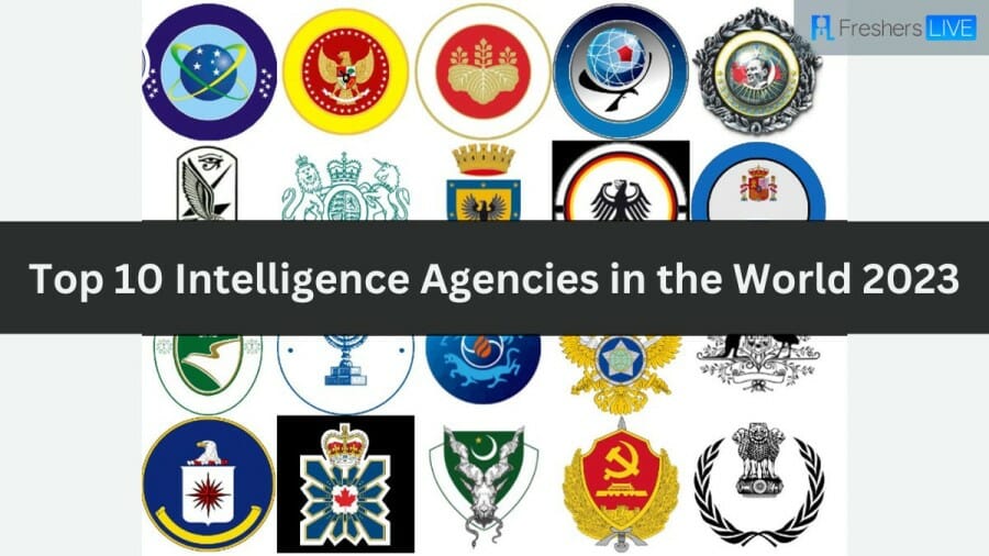 Top 10 Intelligence Agencies in the World 2023 - Get the Info
