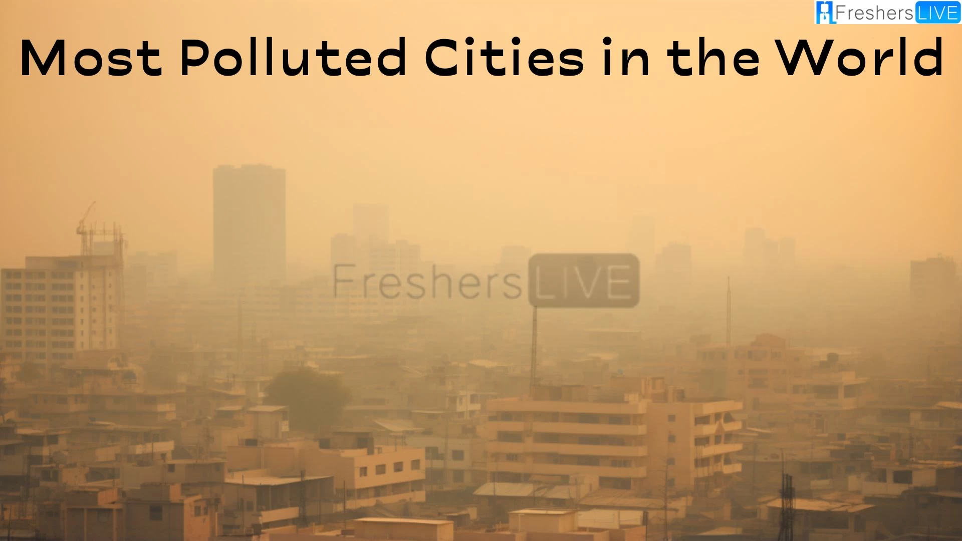 Top 10 Most Polluted Cities in the World - Breathing on the Edge