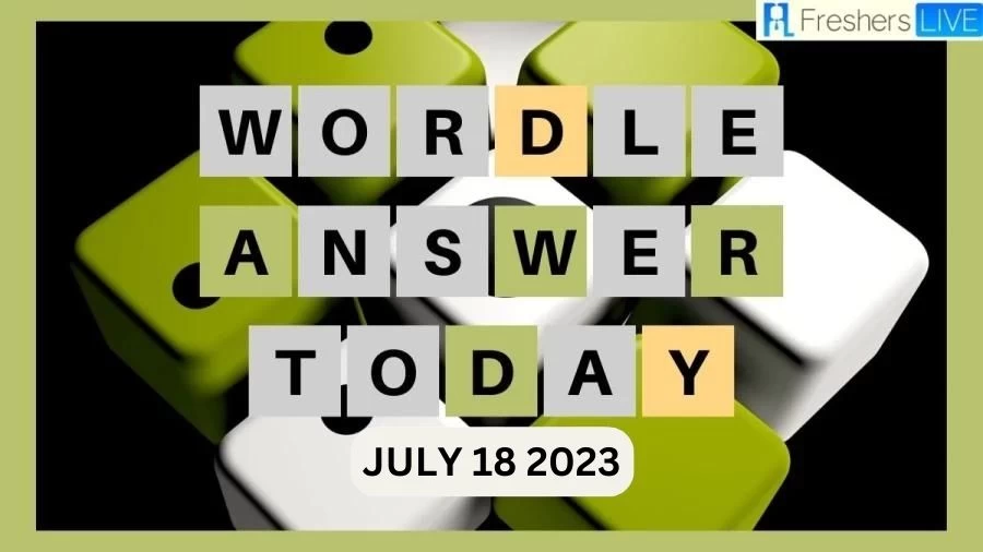 Wordle #759 Answer, Hints, and Wordle Answer Today July 18 2023