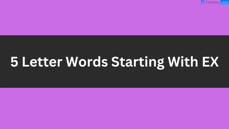 5 Letter Words Starting With EX List of 5 Letter Words Starting With EX