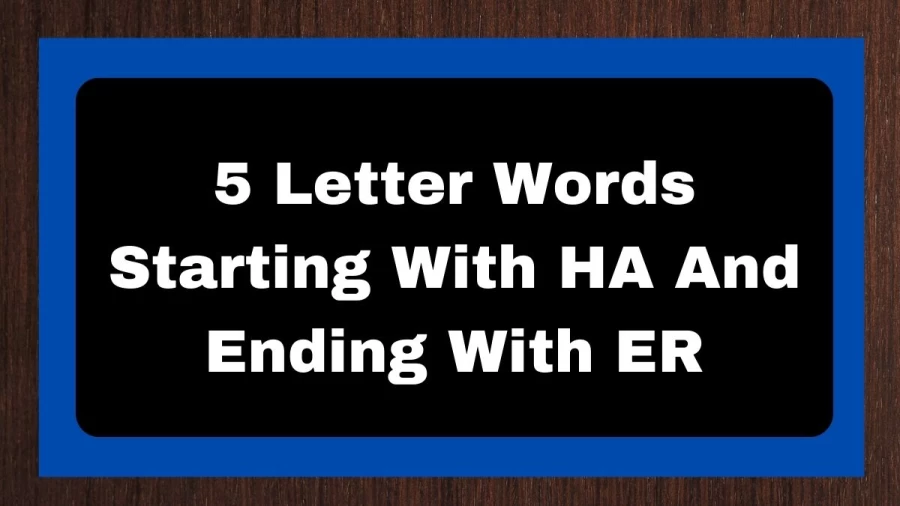 5 Letter Words Starting With HA And Ending With ER, List of 5 Letter Words Starting With HA And Ending With ER