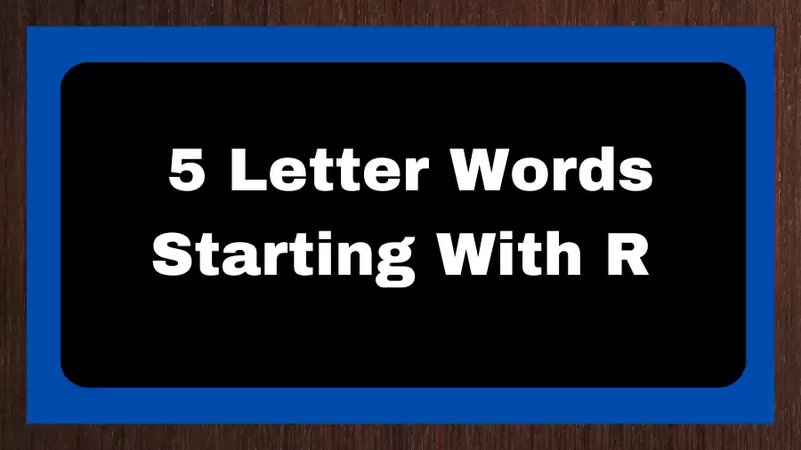 5 Letter Words Starting With R, List of 5 Letter Words Starting With R