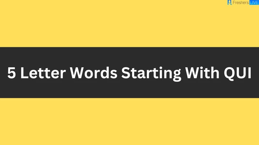 5 Letter Words Starting With QUI List of 5 Letter Words Starting With QUI