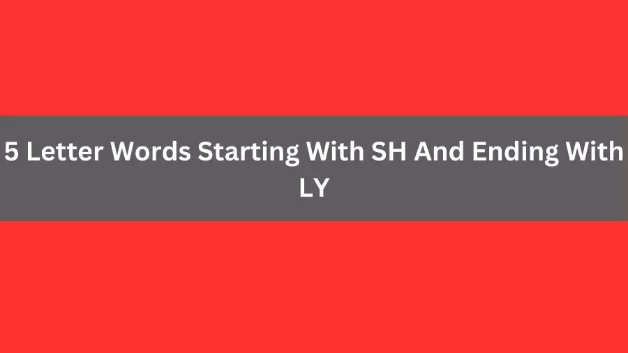 5 Letter Words Starting With SH And Ending With LY, List of 5 Letter Words Starting With SH And Ending With LY