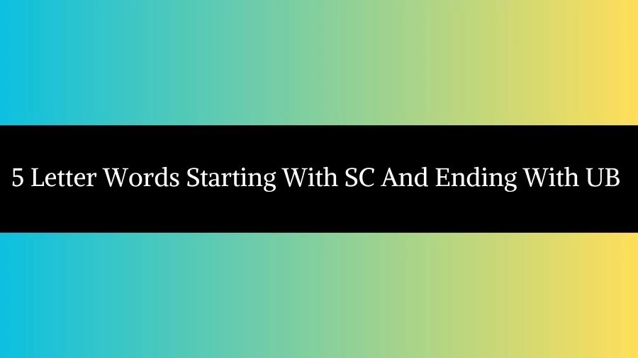 5 Letter Words Starting With SC And Ending With UB, List of 5 Letter Words Starting With SC And Ending With UB