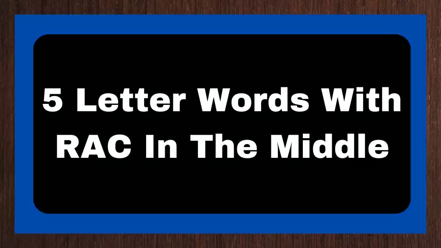 5 Letter Words With RAC In The Middle, List of 5 Letter Words With RAC In The Middle