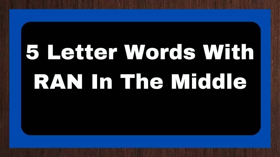 5 Letter Words With RAN In The Middle, List of 5 Letter Words With RAN In The Middle