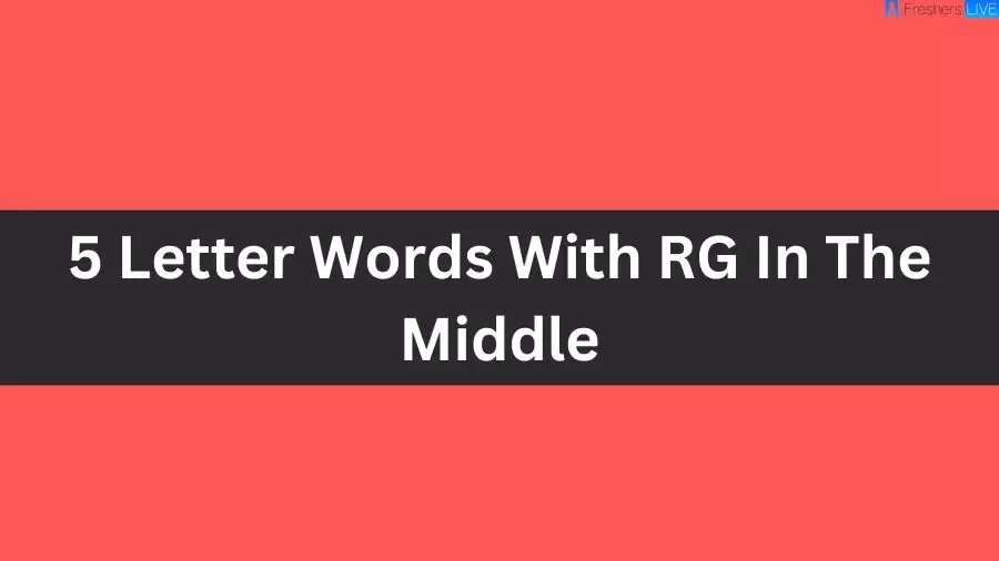 5 Letter Words With RG In The Middle, List of 5 Letter Words With RG In The Middle