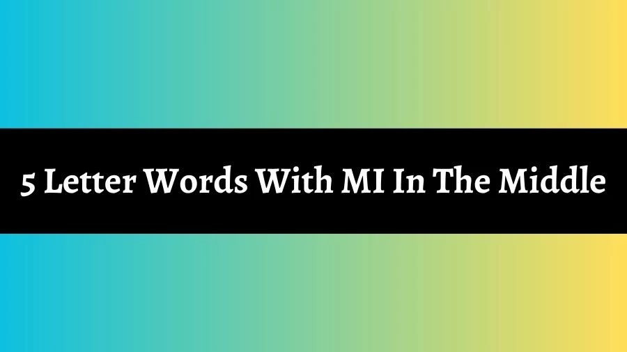 5 Letter Words With MI In The Middle, List of 5 Letter Words With MI In The Middle