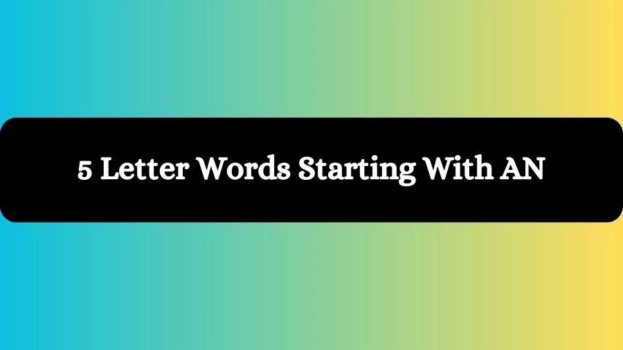 5 Letter Words Starting With AN, List of 5 Letter Words Starting With AN