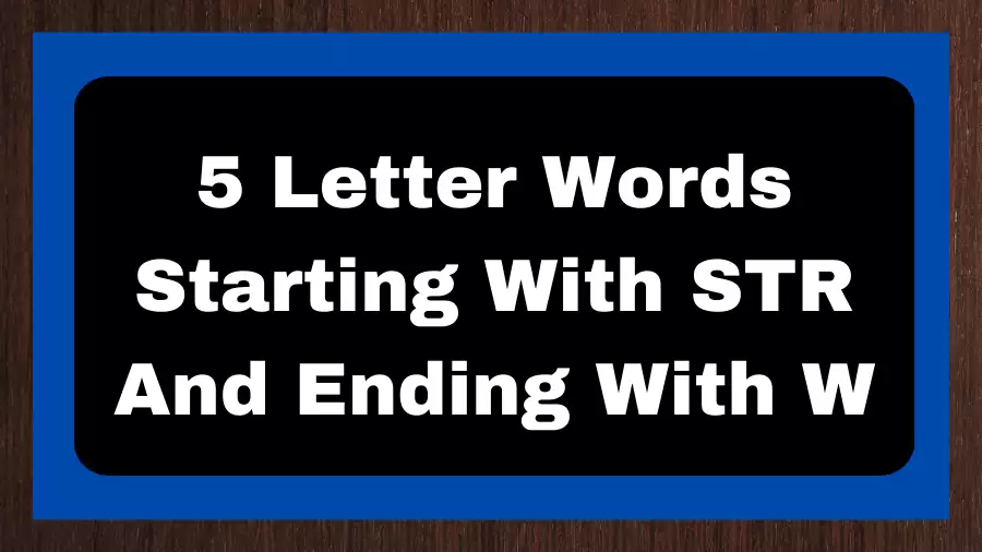 5 Letter Words Starting With STR And Ending With W, List of 5 Letter Words Starting With STR And Ending With W