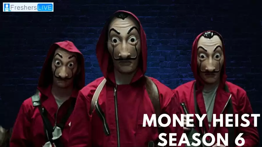 Is Money Heist Season 6 Coming? When is Money Heist Season 6 Coming Out?