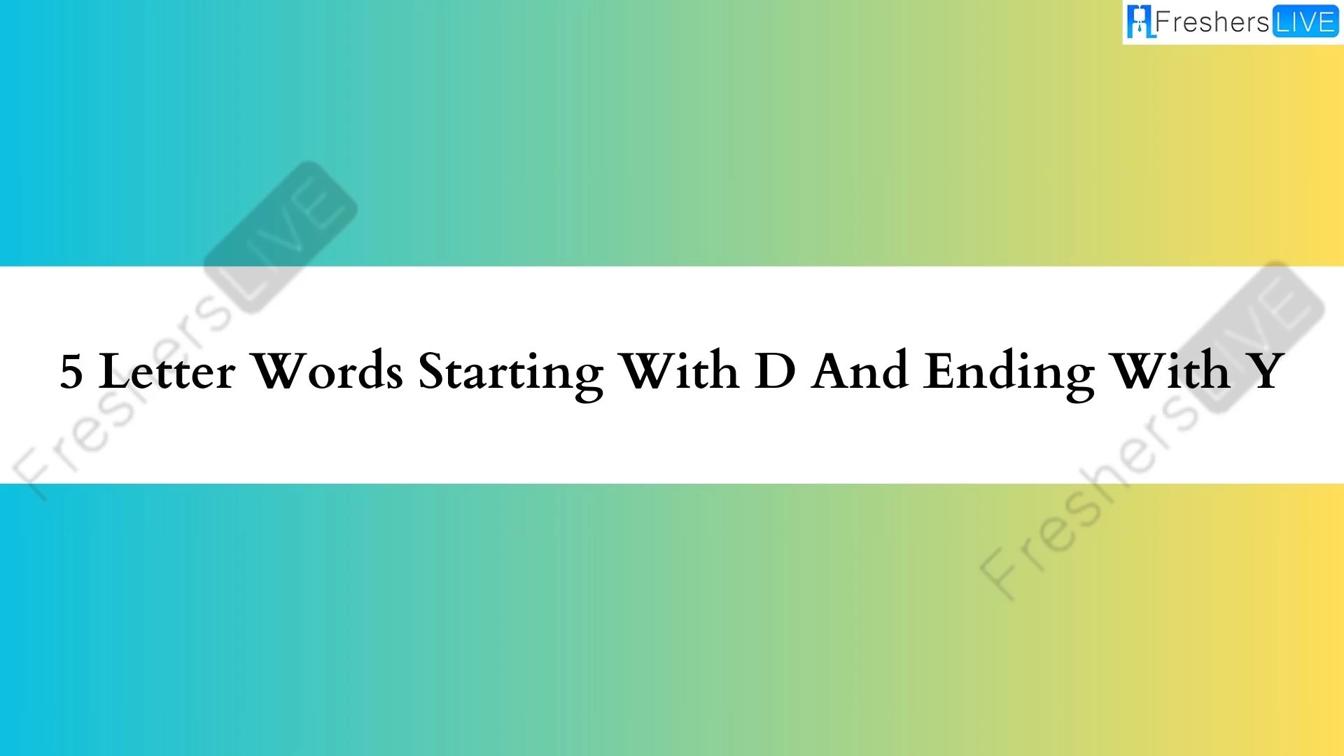 Palabras de 5 letras que comienzan con D y terminan con Y. Lista de todas las palabras.