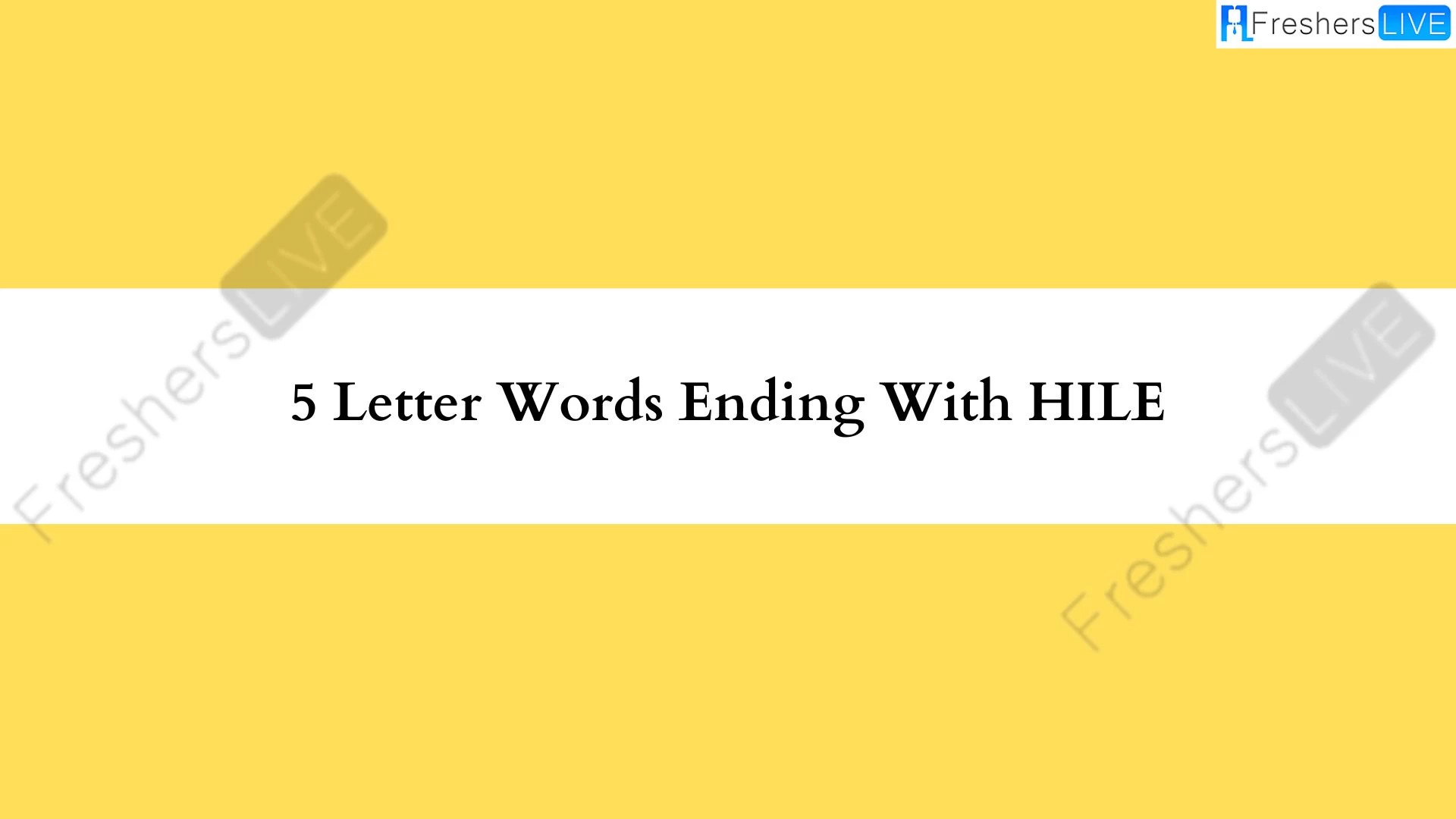 Lista de todas las palabras de 5 letras que terminan en HILE