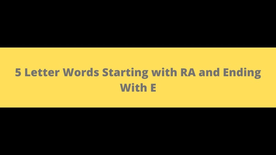 5 Letter Words Starting with RA and Ending With E - Wordle Hint