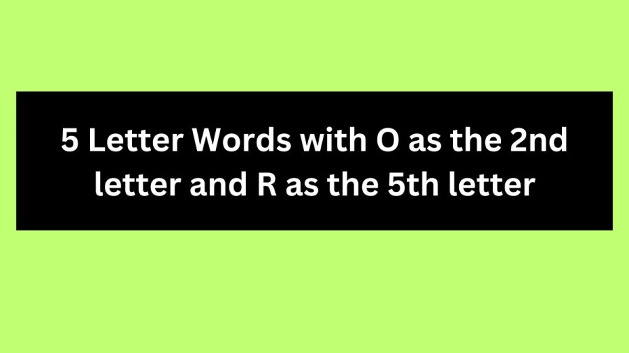 5 Letter Words with O as the 2nd letter and R as the 5th letter - Wordle Hint